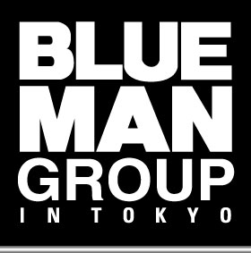 BLUE MAN GROUP IN TOKYO